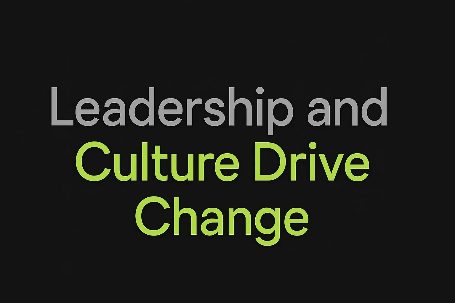 Digital transformation requires leadership and culture change