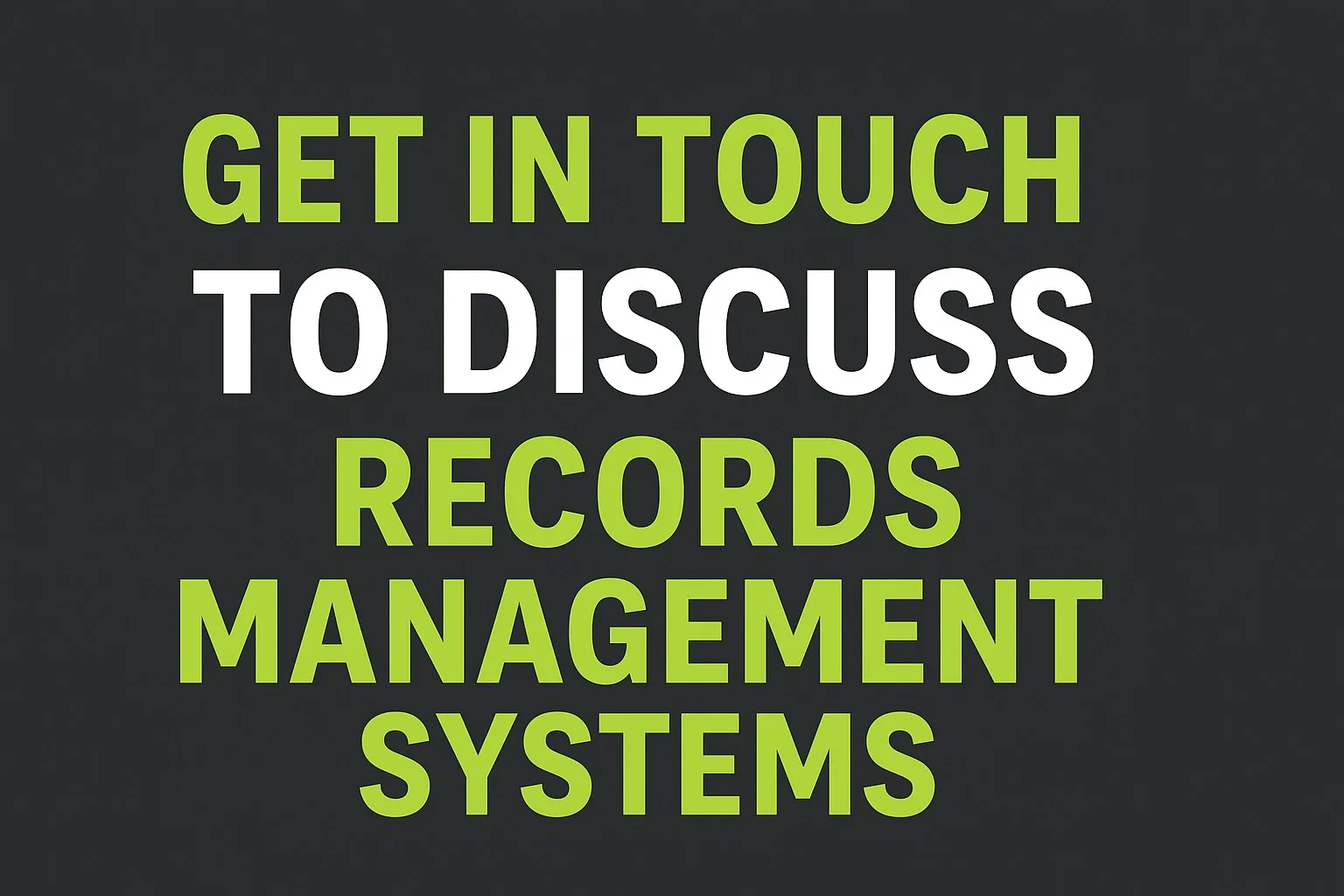 Get in touch to discuss Records management Systems