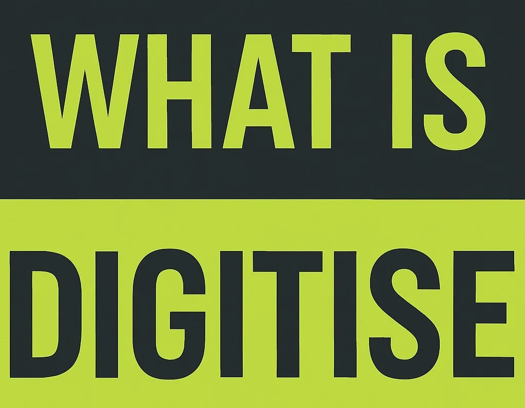what does digitise mean for business. digitisation explained